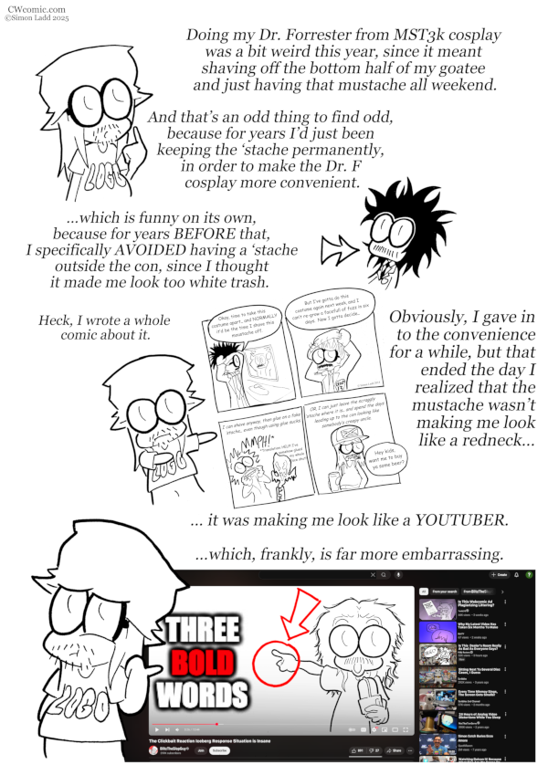 Do you have any idea how far down the respectability pecking order you have to be for a WEBCOMIC ARTIST to look down on you? That's like being looked down on by the floor!